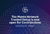 The Manta Network Trusted Setup Is Now Open for Contributions