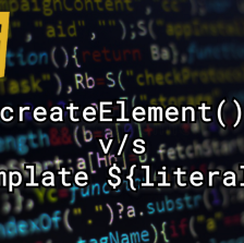 Javascript: createElement vs. template literals